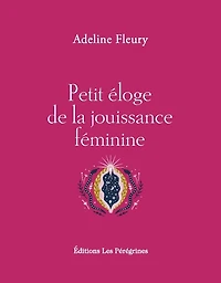 Petit éloge de la jouissance féminine