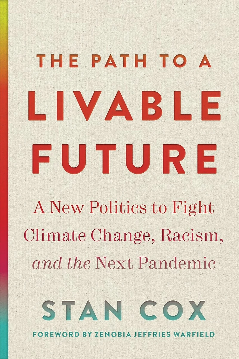 the Path to A Livable Future: New Politics Fight Climate Change, Racism, and Next Pandemic