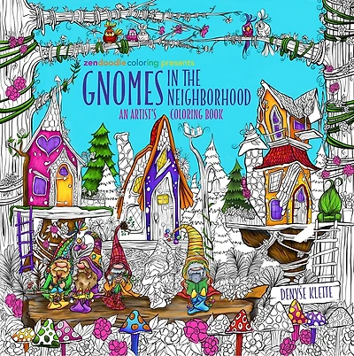 Zendoodle Coloring Presents Gnomes in the Neighborhood: An Artist's Coloring Book