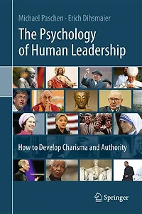 The Psychology of Human Leadership: How To Develop Charisma and Authority
