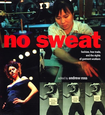 No Sweat: Fashion, Free Trade And The Rights Of Garment Workers