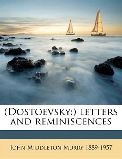 (Dostoevsky: ) Letters and Reminiscences