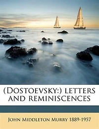 (Dostoevsky: ) Letters and Reminiscences