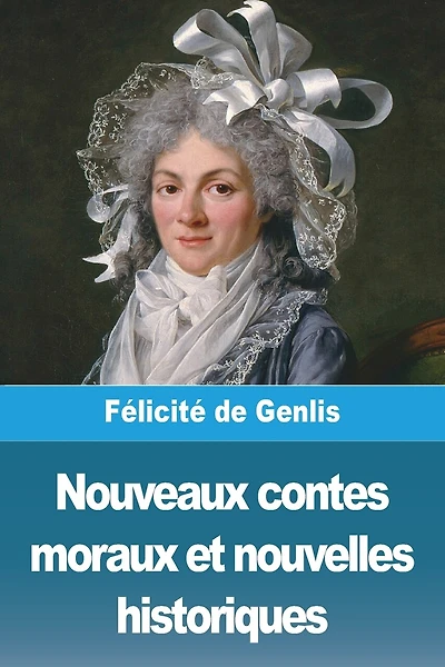 Nouveaux contes moraux et nouvelles historiques