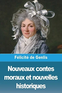 Nouveaux contes moraux et nouvelles historiques