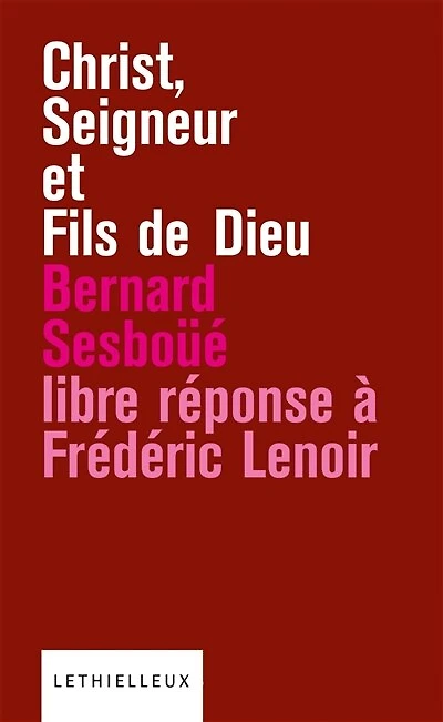 Christ, seigneur et fils de Dieu: libre réponse à l'ouvrage Frédéric Lenoir