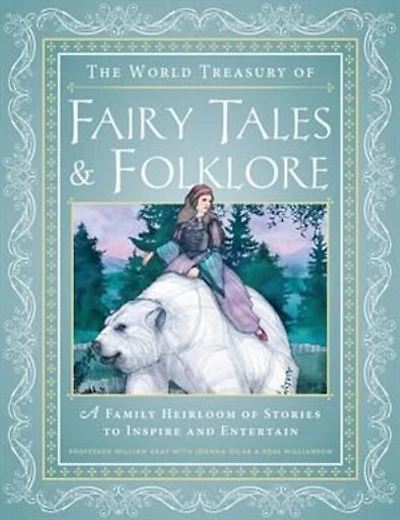 The World Treasury of Fairy Tales & Folklore: A Family Heirloom Stories to Inspire Entertain