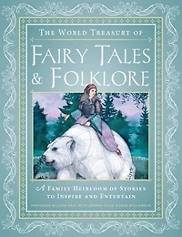 The World Treasury of Fairy Tales & Folklore: A Family Heirloom Stories to Inspire Entertain