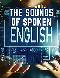 The Sounds Of Spoken English: A Manual Of Ear Training For English Students