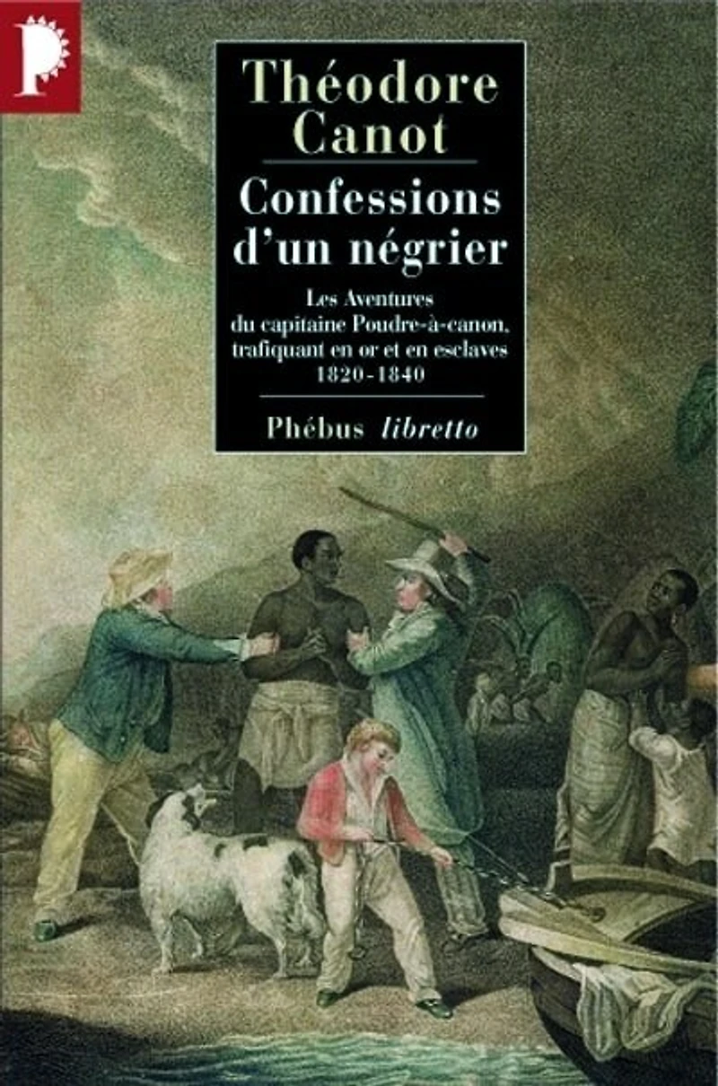 Confessions d'un négrier: Les Aventures du capitaine Poudre-à-canon, trafiquant en or et esclaves. 1820-1840.