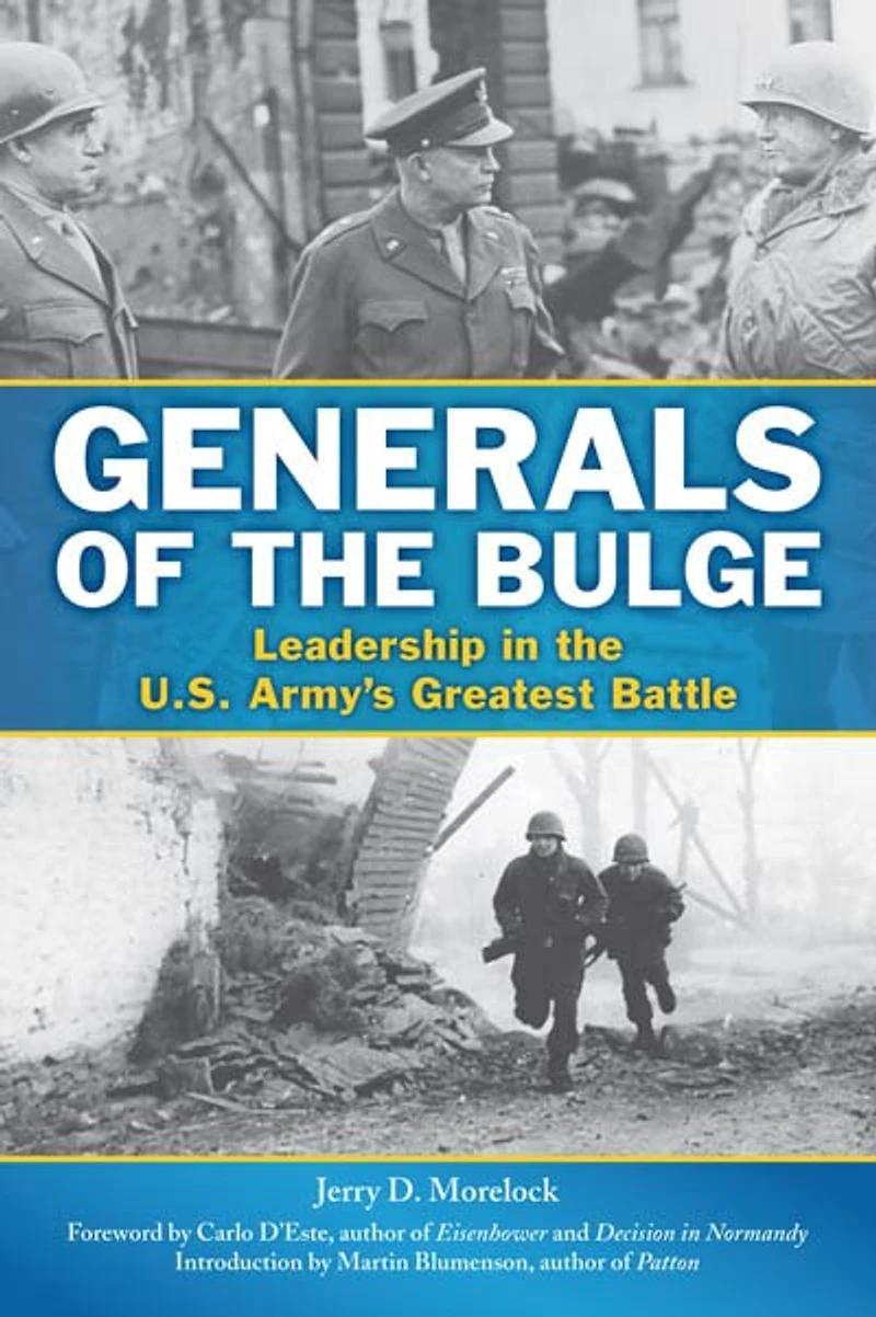 Generals Of The Bulge: Leadership U.s. Army's Greatest Battle
