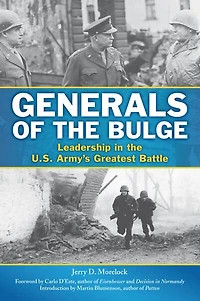 Generals Of The Bulge: Leadership U.s. Army's Greatest Battle