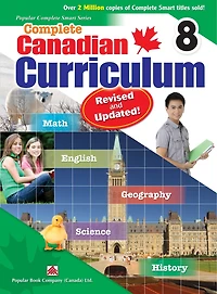 Complete Canadian Curriculum: Grade 8 (Enriched Edition): A integrated workbook covering Math, English, History, Geography, and Science