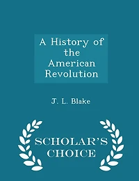 A History Of The American Revolution