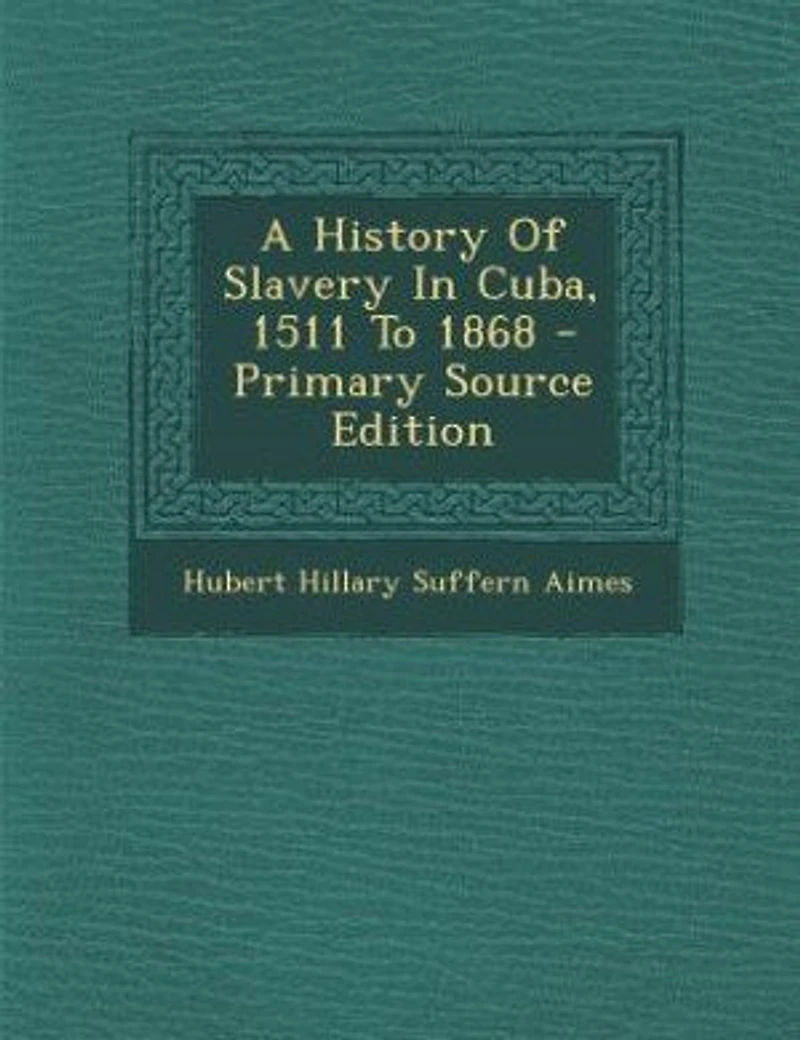 A History of Slavery Cuba: 1511 to 1868 (Classic Reprint)