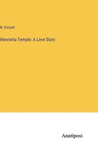 Henrietta Temple: A Love Story