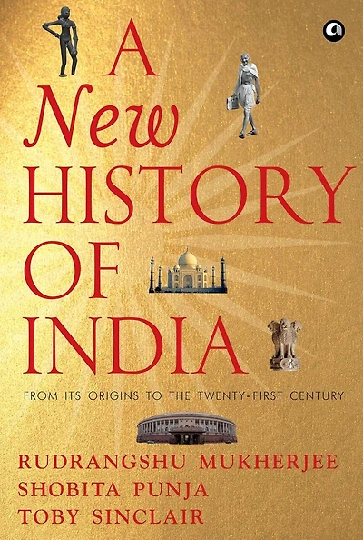 A NEW HISTORY OF INDIA: From Its Origins to the Twenty-First Century