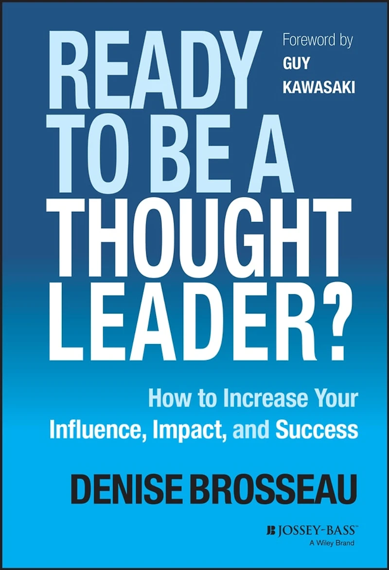 Ready to Be a Thought Leader?: How Increase Your Influence, Impact, and Success