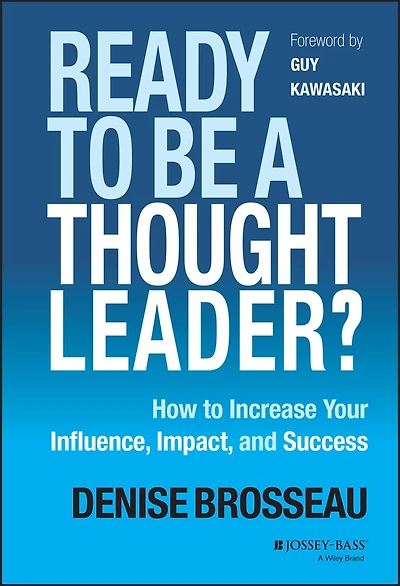Ready to Be a Thought Leader?: How Increase Your Influence, Impact, and Success