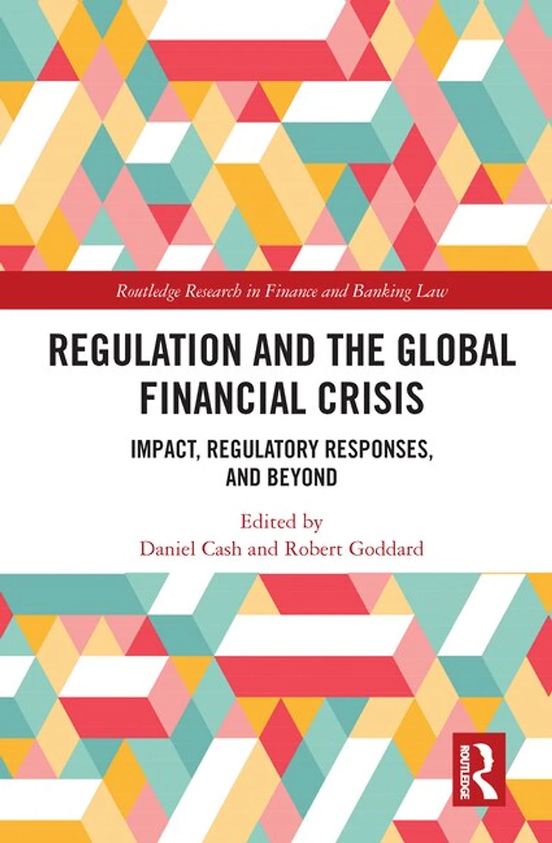 Regulation and the Global Financial Crisis: Impact, Regulatory Responses, Beyond