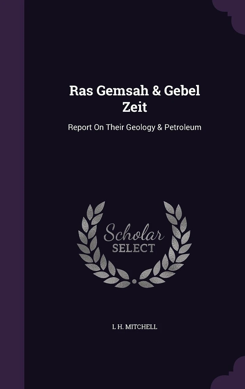 Ras Gemsah Gebel Zeit, 1887: Report on Their Geology Petroleum (Classic Reprint)