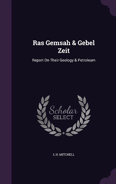 Ras Gemsah Gebel Zeit, 1887: Report on Their Geology Petroleum (Classic Reprint)