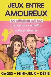 Jeux entre Amoureux: 100 Questions pour Mieux Connaître votre Conjoint - Jeu Coquin pour Couple - Cadeau Original Saint Valentin, Mariage ou Anniversaire - Homme et Femme.