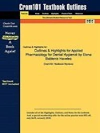 Outlines & Highlights For Applied Pharmacology For Dental Hygienist By Elena Bablenis Haveles