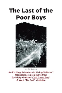 the Last of Poor Boys: An Exciting Adventure Living 1934-to ? Mountaineers are always free!