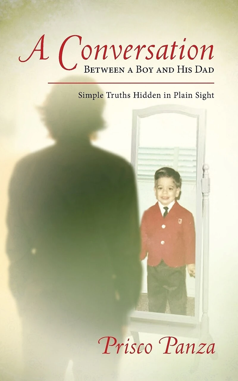 A Conversation Between A Boy and His Dad: Simple Truths Hidden in Plain Sight
