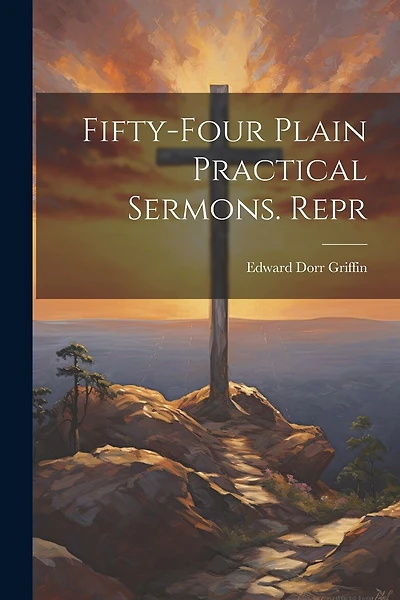 Fifty-Four Plain Practical Sermons. Repr
