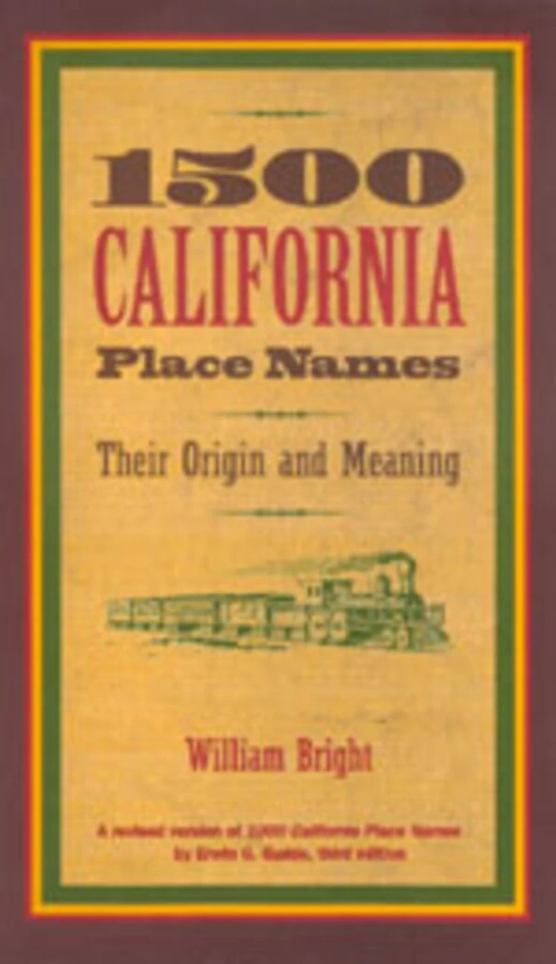 1500 California Place Names: Their Origin and Meaning, A Revised version of 1000 Names by Erwin G. Gudde, Third edition