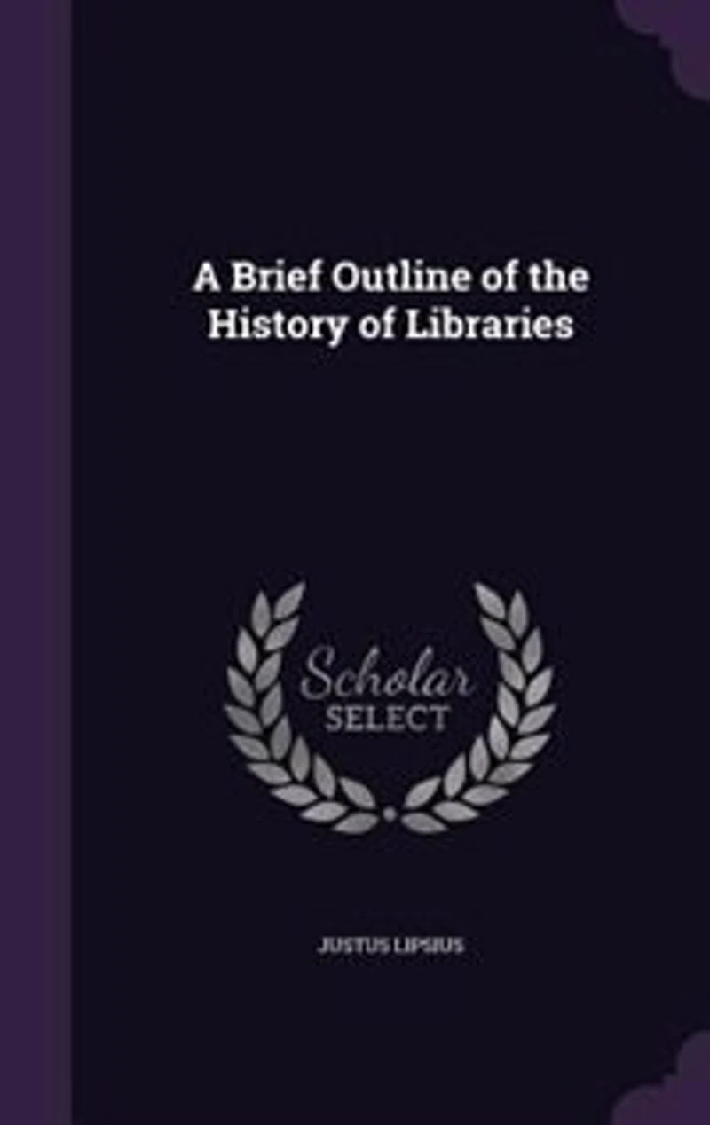 A Brief Outline of the History Libraries (Classic Reprint)