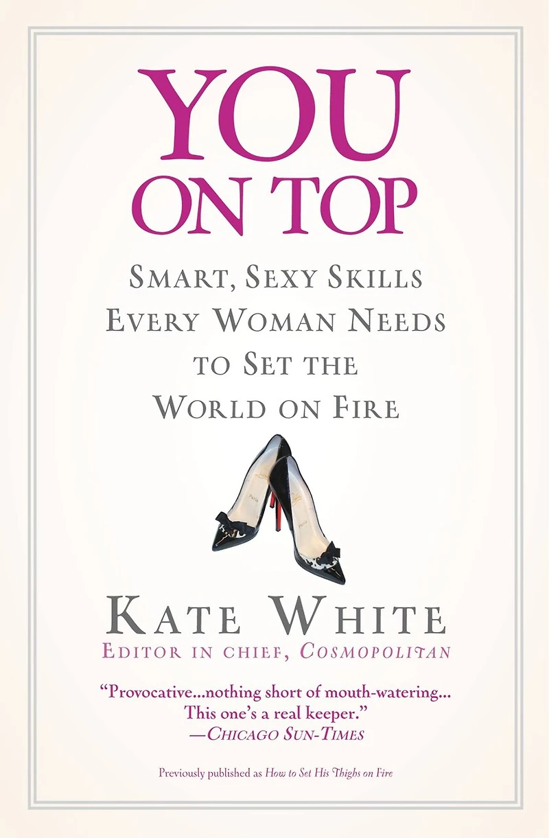 You On Top: Smart, Sexy Skills Every Woman Needs To Set The World Fire