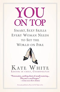 You On Top: Smart, Sexy Skills Every Woman Needs To Set The World Fire