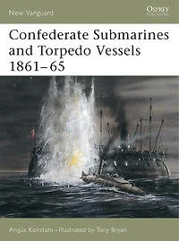 Confederate Submarines and Torpedo Vessels 1861–65