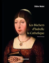 Les bûchers d'Isabelle la Catholique: roman historique