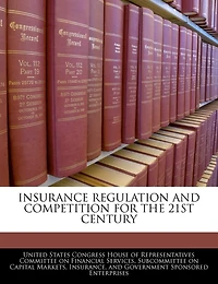 Insurance Regulation And Competition For The 21st Century