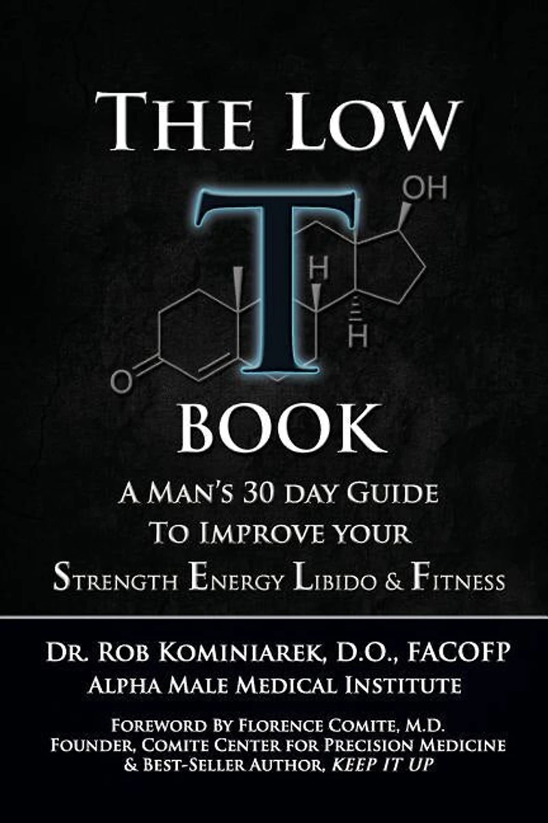 The Low T Book: A Man's 30 Day Guide To Improve Your Strength, Energy, Libido & Fitness