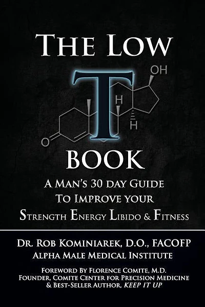 The Low T Book: A Man's 30 Day Guide To Improve Your Strength, Energy, Libido & Fitness