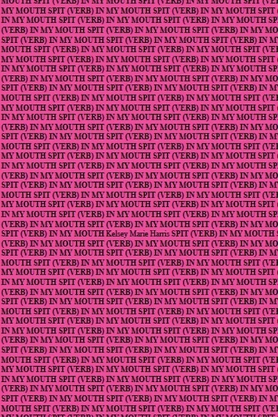 Spit (Verb) in My Mouth