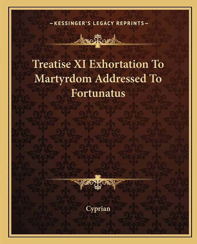 Treatise XI Exhortation To Martyrdom Addressed To Fortunatus