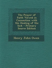 the Prayer of Faith Viewed Connection With Healing Sick
