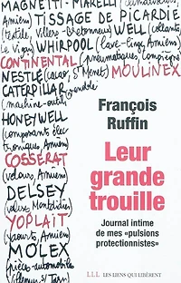 Leur grande trouille : journal intime de mes pulsions protectionnistes: journal intime de mes pulsions protectionnistes