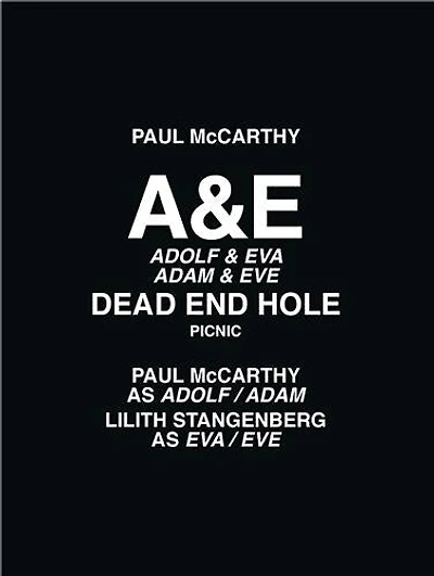 Paul McCarthy: A&E, Dead End Hole, Picnic