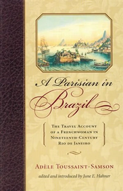 a Parisian Brazil: The Travel Account of Frenchwoman Nineteenth-Century Rio de Janeiro