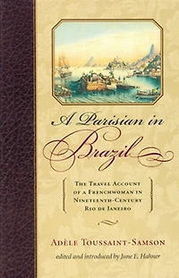 a Parisian Brazil: The Travel Account of Frenchwoman Nineteenth-Century Rio de Janeiro