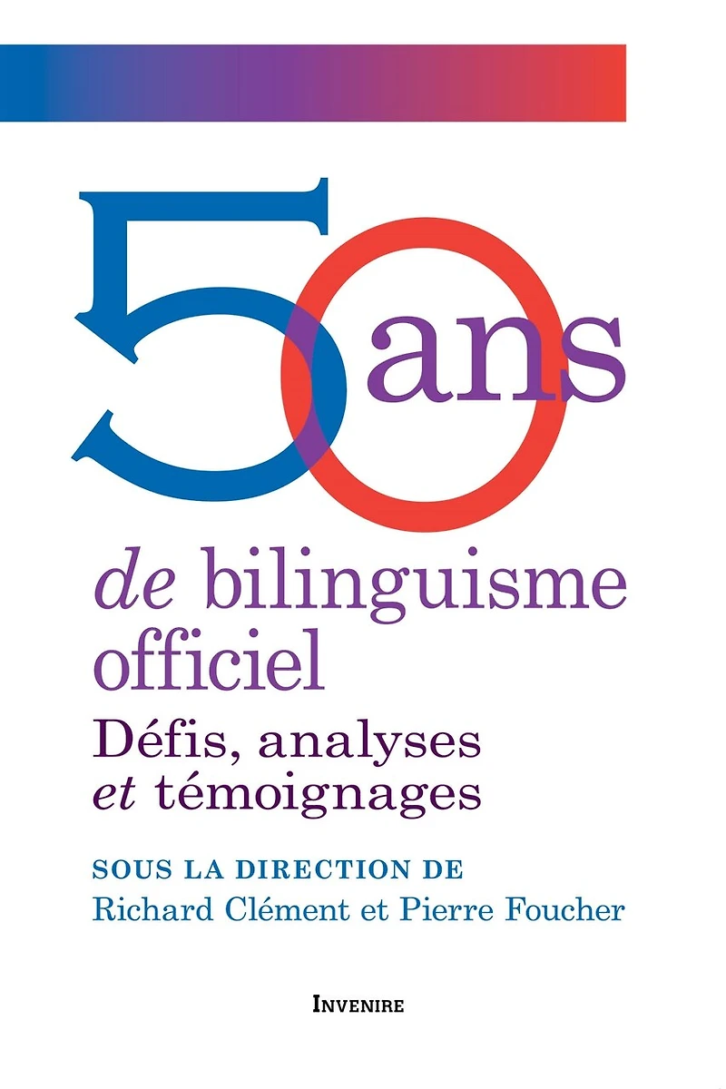 50 ans de bilinguisme officiel: D�fis, analyses et t�moignages