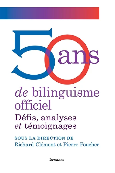 50 ans de bilinguisme officiel: D�fis, analyses et t�moignages