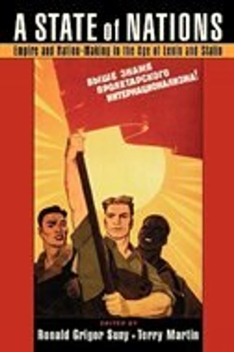 A State of Nations: Empire and Nation-Making the Age Lenin Stalin